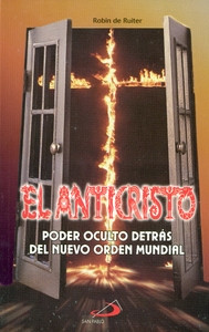 EL ANTICRISTO PODER OCULTO DETRAS DEL NUEVO ORDEN MUNDIAL