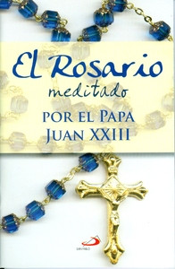 EL ROSARIO MEDITADO POR EL PAPA JUAN XXIII