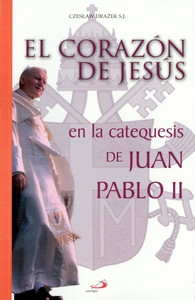 EL CORAZON DE JESUS EN LA CATEQUESIS DE JUAN PABLO II