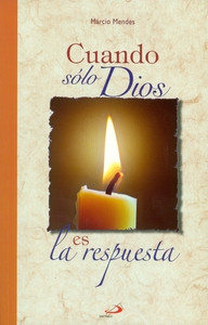 CUANDO SÓLO DIOS ES LA RESPUESTA