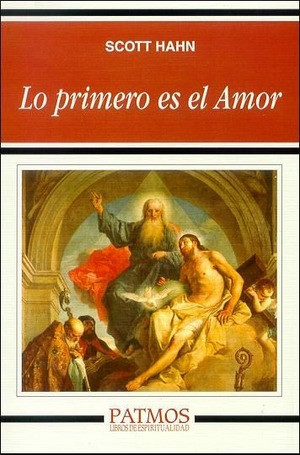LO PRIMERO ES EL AMOR - Scott Hahn
