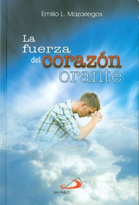 LAS FUERZAS DEL CORAZON ORANTE