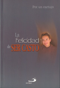LA FELICIDAD DE SER CASTO