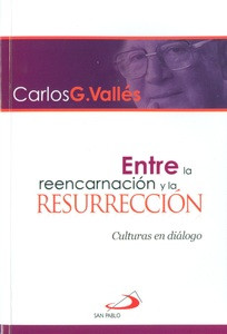 ENTRE LA REENCARNACION Y LA RESURRECCION