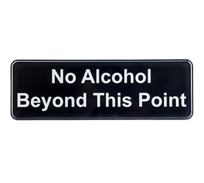 TableCraft Products 394561 3" W x 9" H "No Alcohol Beyond This Point" White On Black Plastic Cash & Carry Sign