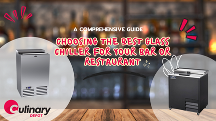 Choosing the Best Glass Chiller for Your Bar or Restaurant: A Comprehensive Guide