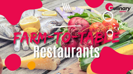 Farm to Table Restaurants – What to Know