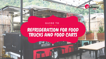 Guide to Refrigeration for Food Trucks and Food Carts