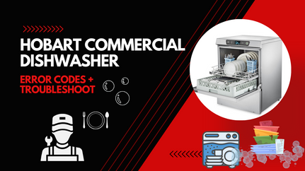 Hobart Commercial Dishwasher - How to troubleshoot Error Codes