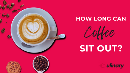 How Long Can Coffee Sit Out?