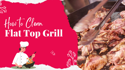 How To Clean A Flat-Top Grill The Proper Way