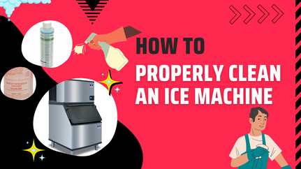 How to Properly Clean an Ice Machine