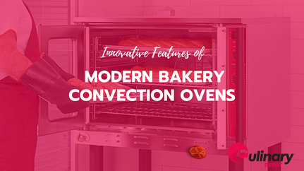 Innovative Features of Modern Bakery Convection Ovens