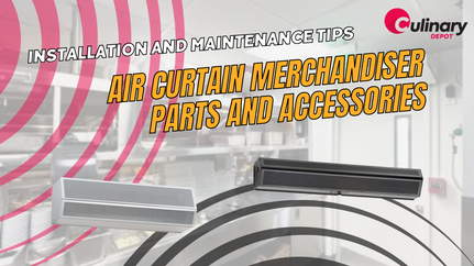 Installation and Maintenance Tips for Air Curtain Merchandiser Parts and Accessories