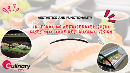 Integrating Refrigerated Sushi Cases into Your Restaurant Design: Aesthetics and Functionality