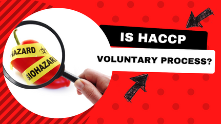 Is HACCP a Voluntary Process and Should Your Business Implement It?