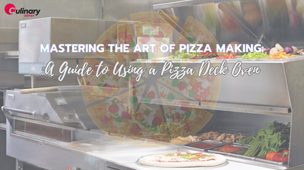 Mastering the Art of Pizza Making: A Guide to Using a Pizza Deck Oven