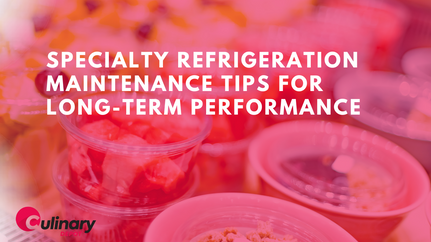 Specialty Refrigeration Maintenance Tips for Long-Term Performance