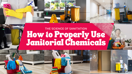 The Science of Sanitation: How to Properly Use Janitorial Chemicals