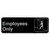 TableCraft Products 394506 3" W x 9" H "Employees Only" White On Black Plastic Cash & Carry Sign