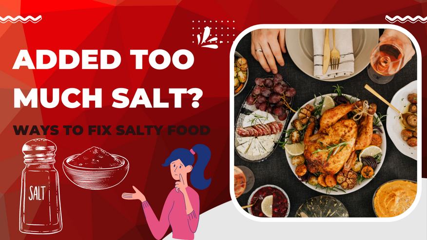 Added Too Much Salt in Food? Here's how to fix it - Culinary Depot