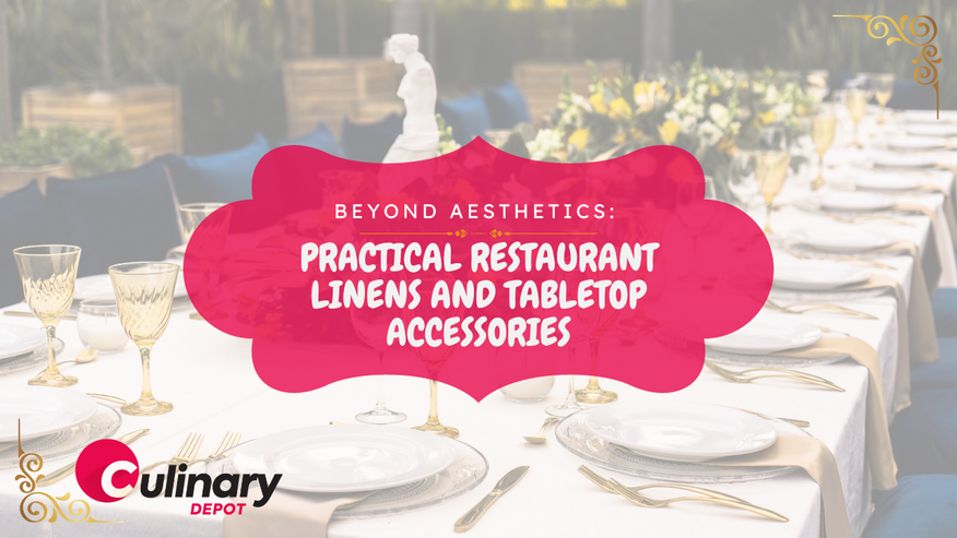Beyond Aesthetics: Practical Restaurant Linens and Tabletop Accessories