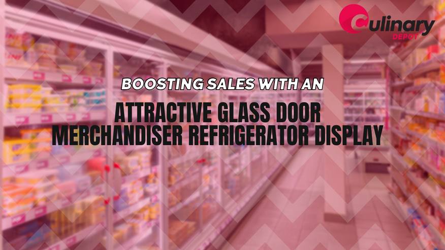 Boosting Sales with an Attractive Glass Door Merchandiser Refrigerator Display