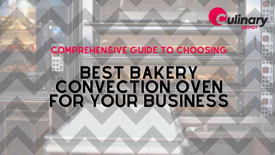 Comprehensive Guide to Choosing the Best Bakery Convection Oven for Your Business