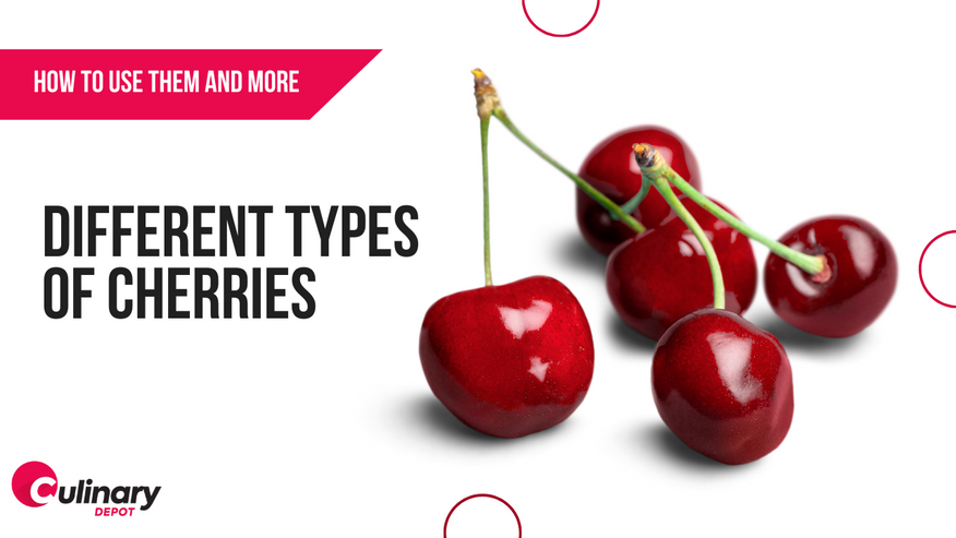 Different Types of Cherries: How to Use Them and more