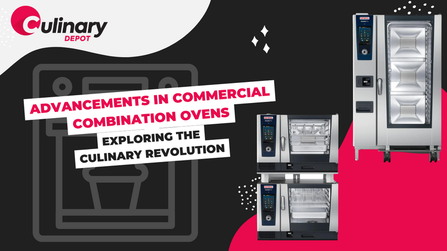 Exploring the Culinary Revolution: Advancements in Commercial Combination Ovens