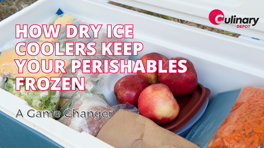 ​ How Dry Ice Coolers Keep Your Perishables Frozen: A Game Changer in Commercial Kitchens