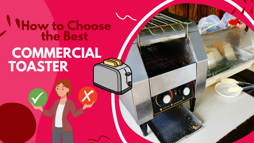 How to Choose the Best Commercial Toaster? 