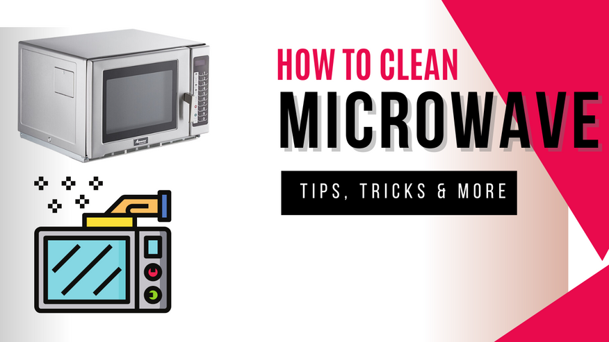 How to Clean a Microwave the Proper Way