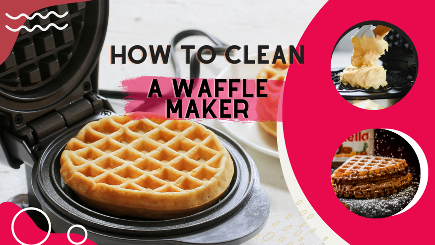 How to Correctly (and Safely) Clean Your Waffle Maker – LifeSavvy