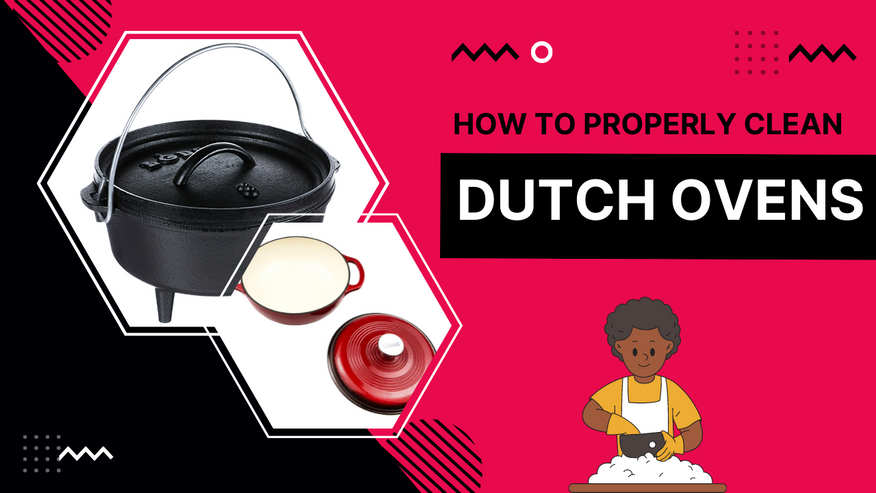 How to Properly Clean Dutch Oven