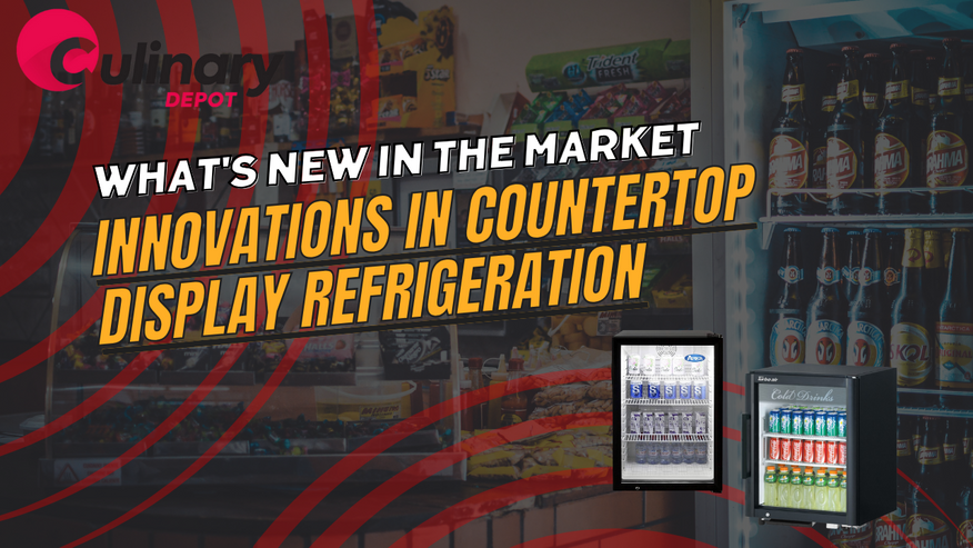 Innovations in Countertop Display Refrigeration: What's New in the Market