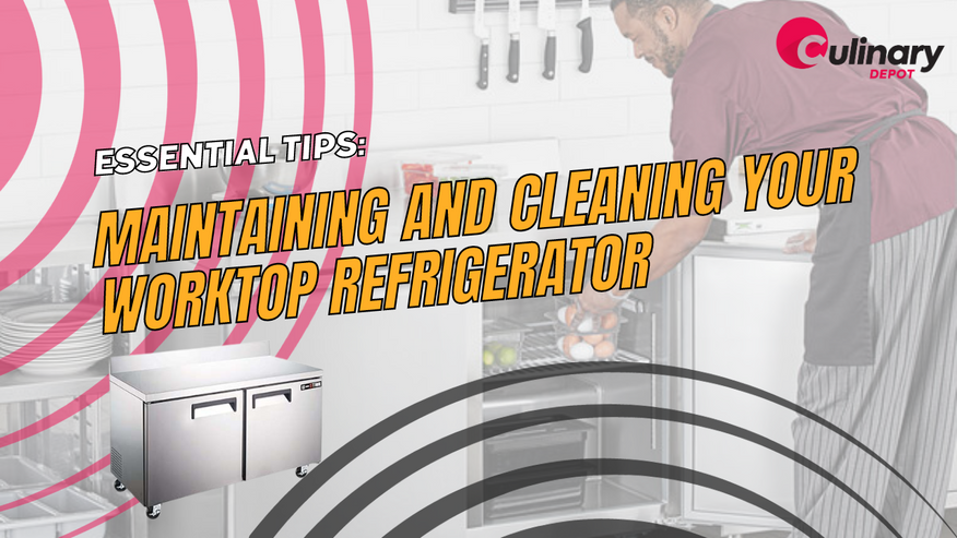 Maintaining and Cleaning Your Worktop Refrigerator: Essential Tips