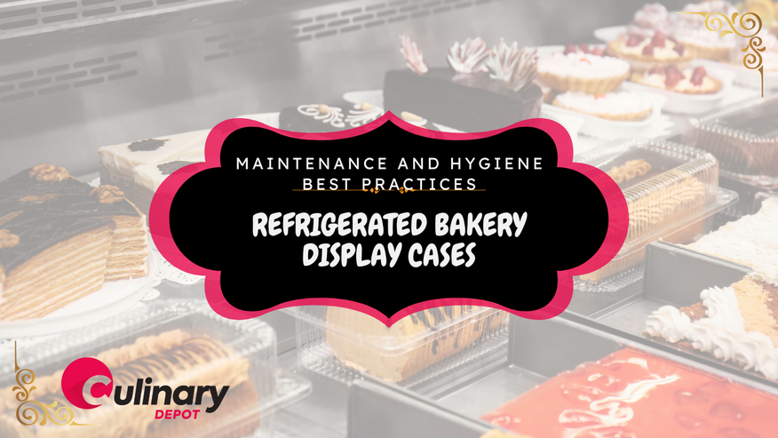 Maintenance and Hygiene Best Practices for Refrigerated Bakery Display Cases