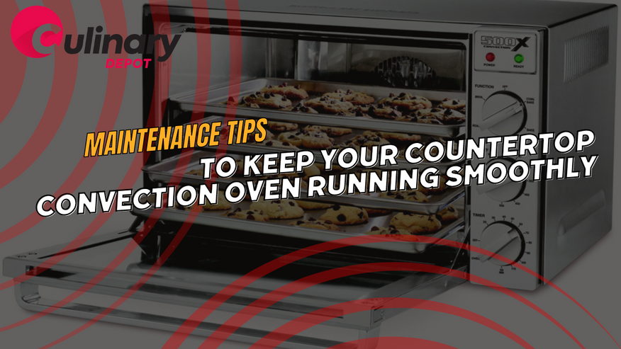 Maintenance Tips to Keep Your Countertop Convection Oven Running Smoothly