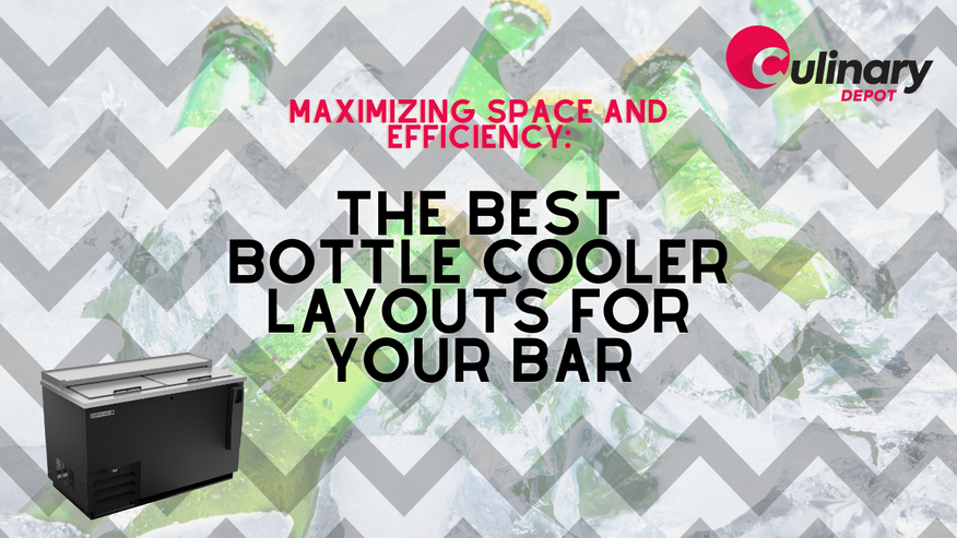 Maximizing Space and Efficiency: The Best Bottle Cooler Layouts for Your Bar