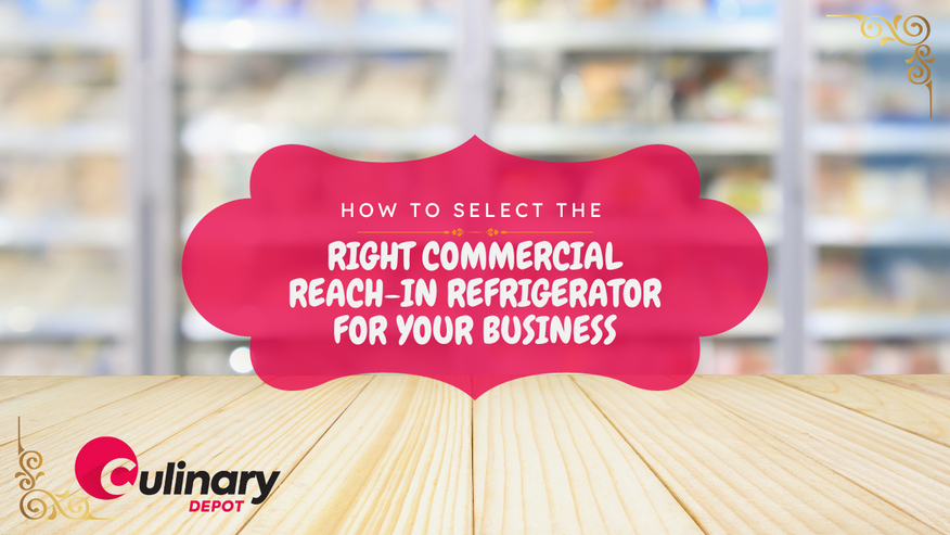 How to Select the Right Commercial Reach-in Refrigerator for Your Business