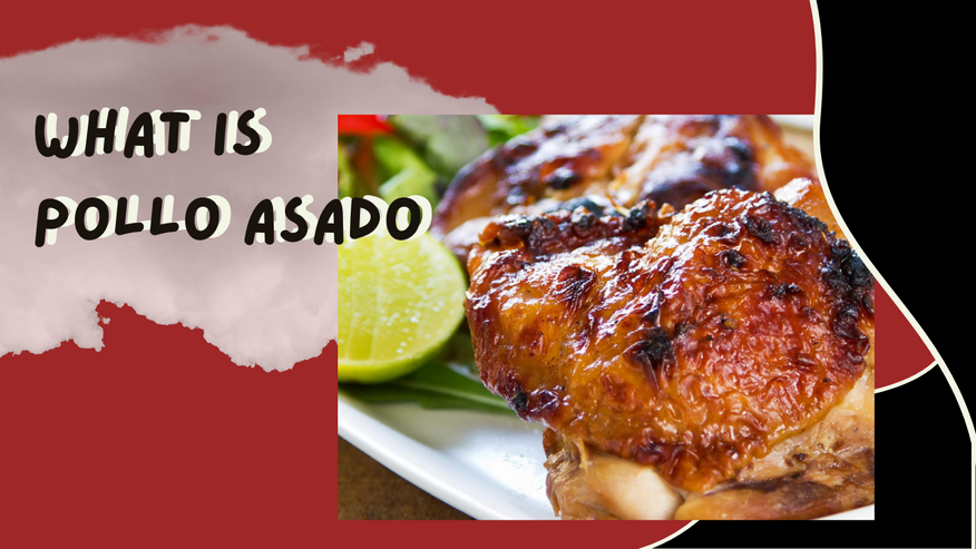 What is Pollo Asado? Origins, Recipe