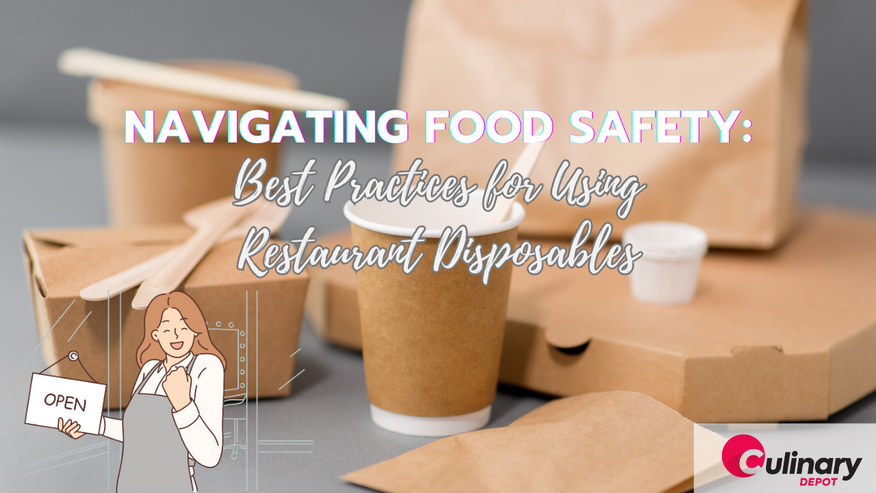 Navigating Food Safety: Best Practices for Using Restaurant Disposables