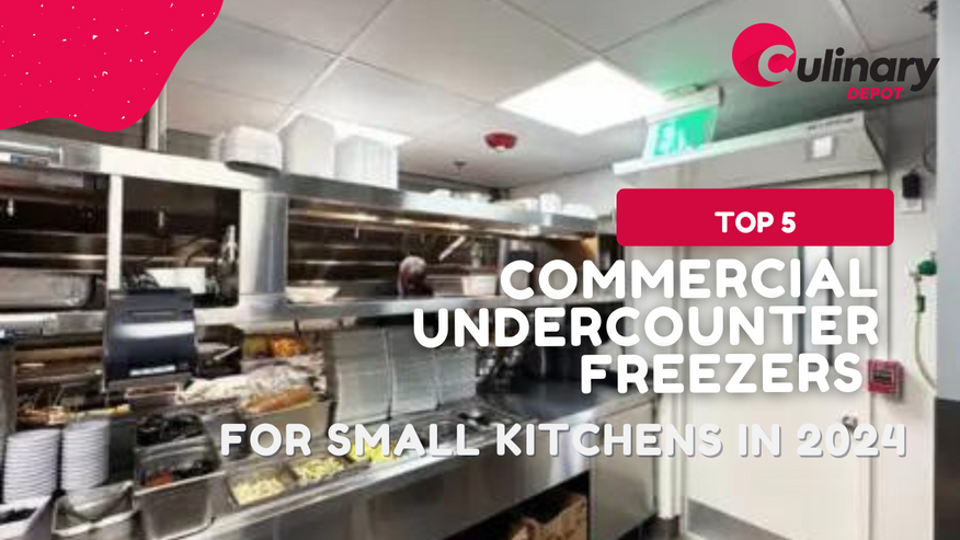 Top 5 Commercial Undercounter Freezers for Small Kitchens in 2024