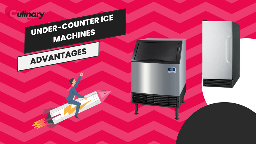 How Efficient Are Under-Counter Ice Machines? Advantages, Tips and More! -  Culinary Depot