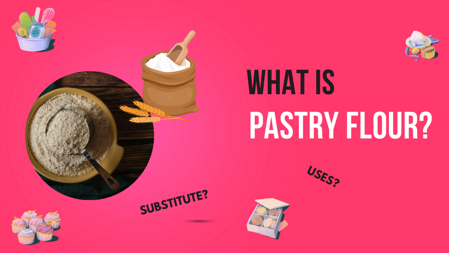 What Is Pastry Flour — Uses, Substitute, Difference 