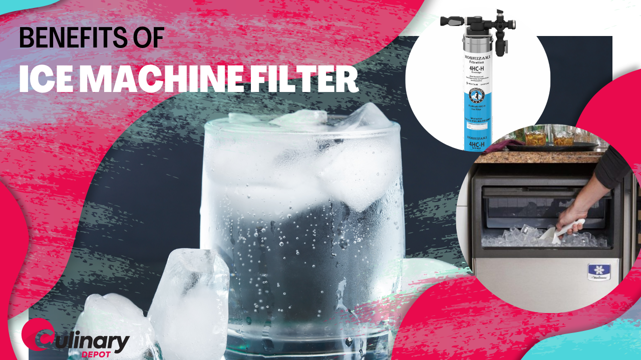 Benefits Of Ice Machine Water Filter Culinary Depot 5858