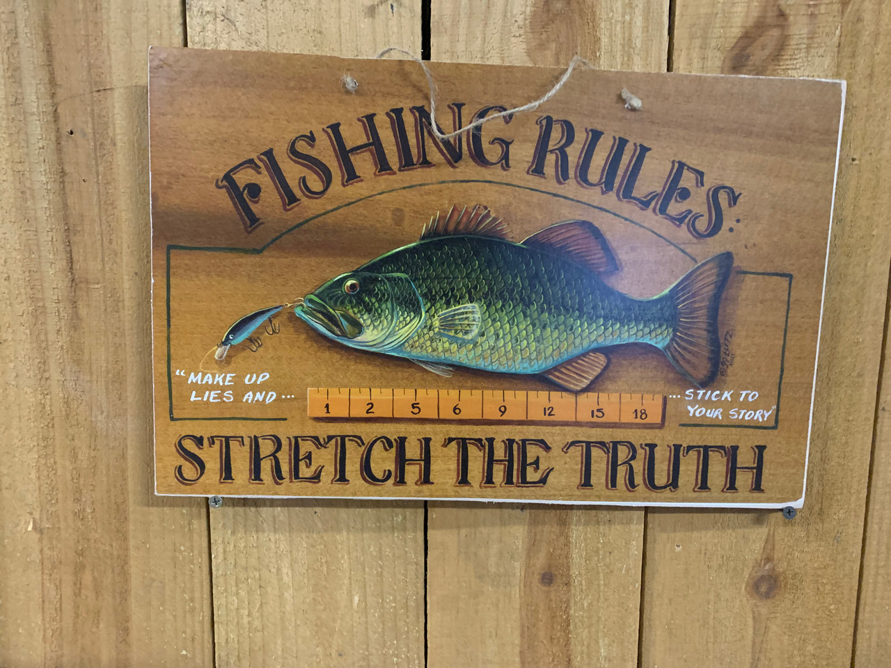 FISHING RULES: STRETCH THE TRUTH, MAKE UP LIES AND TICK TO YOUR STORY, WOOD  SIGN, 16