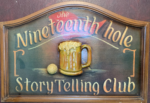 The Nineteenth hole Story Telling Club - Wood Sign 22.5" X 16"