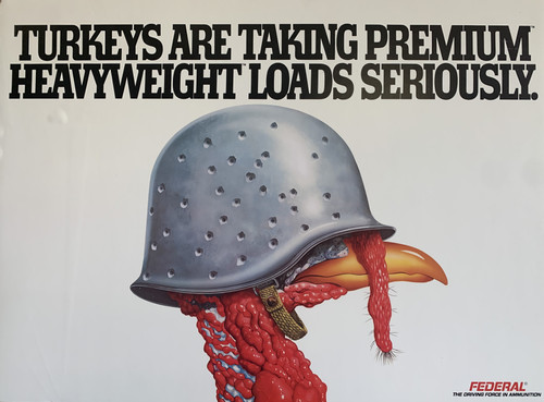 Vintage Dealer Poster - "TURKEYS ARE TAKING PREMIUM HEAVYWEIGHT LOADS SERIOUSLY.  FEDERAL THE DRIVING IN AMMUNITION